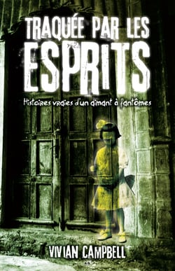 Traquée par les esprits - Histoires vraies d’un aimant à fantômes