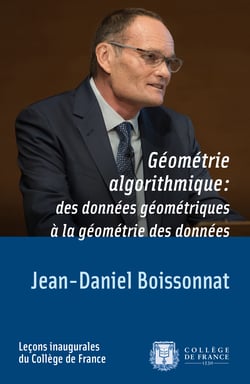 Géométrie algorithmique : des données géométriques à la géométrie des données - Leçon inaugurale prononcée le jeudi 23 mars 2017