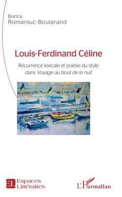 Louis-Ferdinand Céline - Récurrence lexicale et poésie du style dans "Voyage au bout de la nuit"