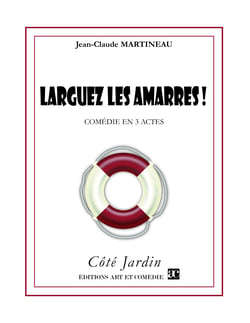 Larguez les amarres - Comédie en 3 actes
