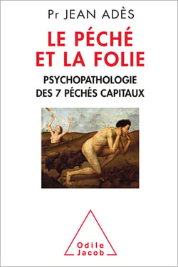 Le Péché et la Folie - Psychopathologie des 7 péchés capitaux