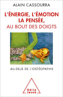 L' Énergie, l’émotion, la pensée au bout des doigts - Au-delà de l’ostéopathie
