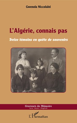 L'Algérie, connais pas - Treize témoins en quête de souvenirs