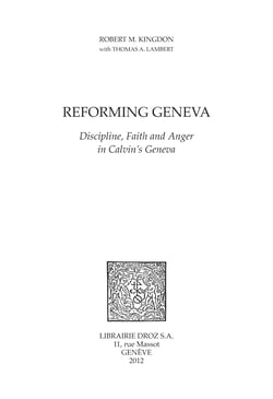 Reforming Geneva : Discipline, Faith and Anger in Calvin's Geneva