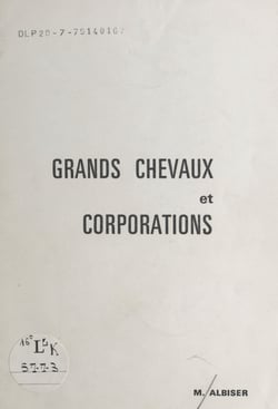 Grands chevaux et corporations : origines de leurs fêtes ou, si vous préférez, flâneries des bords de Meuse aux bords de Saône en Vôge - Conférence-diaporama
