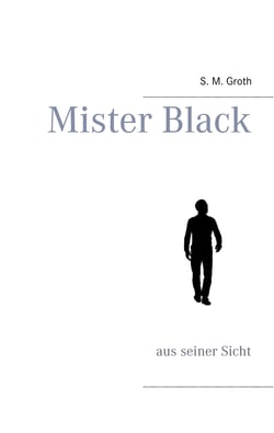Mister Black - aus seiner Sicht