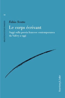 Le corps écrivant - Saggi sulla poesia francese contemporanea da Valéry a oggi