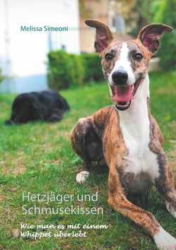 Hetzjäger und Schmusekissen - Wie man es mit einem Whippet überlebt