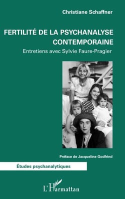Fertilité de la psychanalyse contemporaine - Entretiens avec Sylvie Faure-Pragier