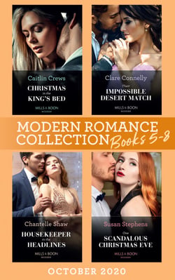 Modern Romance October 2020 Books 5-8 - Christmas in the King's Bed (Royal Christmas Weddings) / Their Impossible Desert Match / Housekeeper in the Headlines / One Scandalous Christmas Eve