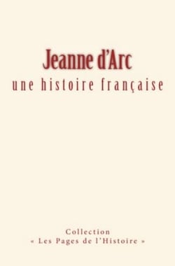 Jeanne d'arc : une histoire française