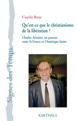 Qu'est-ce que le christianisme de la libération? Charles Antoine, un passeur entre la France et l'Amérique latine