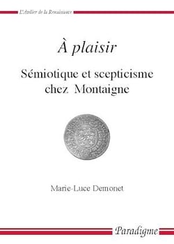 À plaisir - Sémiotique et scepticisme chez Montaigne