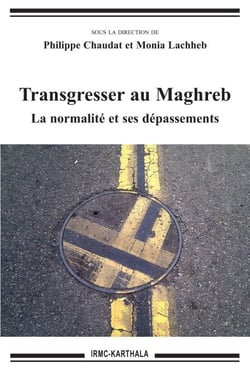 Transgresser au Maghreb - La normalité et ses dépassements