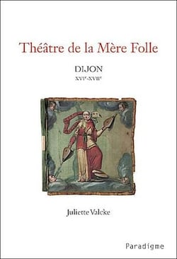 Théâtre de la Mère Folle - Dijon XVIe-XVIIe