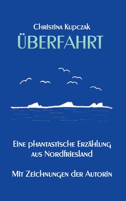 Überfahrt - Eine phantastische Erzählung aus Nordfriesland