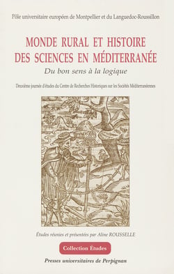 Monde rural et histoire des sciences en Méditerranée - Du bon sens à la logique