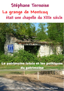 La grange de Montcuq était une chapelle du XIIIe siècle - Le patrimoine lotois et les politiques du patrimoine