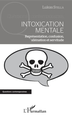 Intoxication mentale - Représentation, confusion, aliénation et servitude