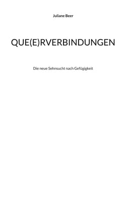 Que(e)rverbindungen - Die neue Sehnsucht nach Gefügigkeit