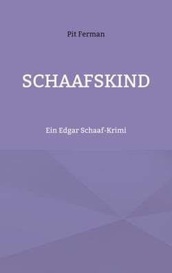 Schaafskind - Ein Edgar Schaaf-Krimi