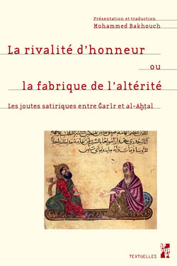 La rivalité d’honneur ou la fabrique de l’altérité - Les joutes satiriques entre Ǧarīr et al-Aḫṭal
