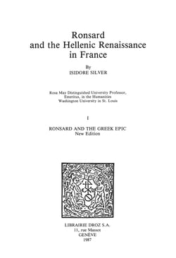 Ronsard and the Hellenic Renaissance in France - Tome I, Ronsard and the Greek Epic (new edition)