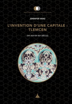 L’invention d’une capitale : Tlemcen - (VIIe-XIIIe/IXe-XVe siècle)