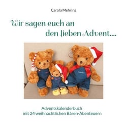 Wir sagen euch an den lieben Advent.... - Adventskalenderbuch mit 24 weihnachtlichen Bären-Abenteuern