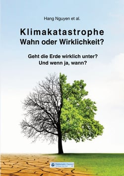 Klimakatastrophe - Wahn oder Wirklichkeit? - Geht die Erde wirklich unter? Und wenn ja, wann?