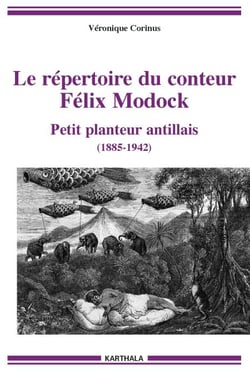 Le répertoire du conteur Félix Modock - Petit planteur antillais (1885-1942)