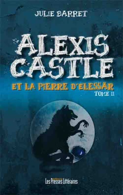 Alexis Castle et la pierre d’Elessär Tome 2