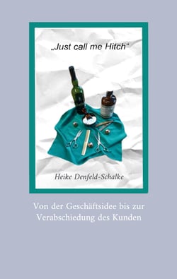 "Just call me Hitch" - Von der Geschäftsidee bis zur Verabschiedung des Kunden