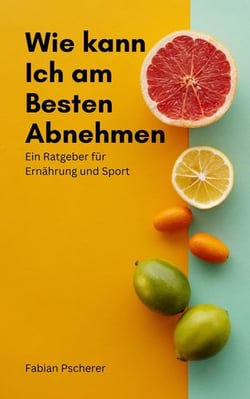 Wie kann ich am Besten abnehmen - Ein Ratgeber für Essen und Sport