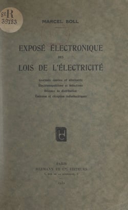 Exposé électronique des lois de l'électricité - Courants continu et alternatifs, électromagnétisme et inductions, réseaux de distribution, émission et réception radioélectriques