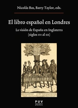 El libro español en Londres - La visión de España en Inglaterra (Siglos XVI al XIX)