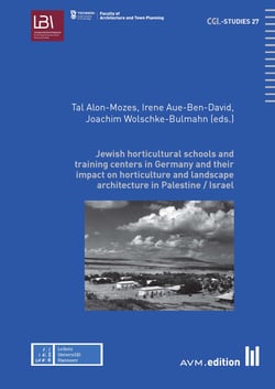 Jewish horticultural schools and training centers in Germany and their - and their impact on horticulture and landscape architecture in Pal