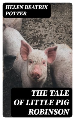 The Tale of Little Pig Robinson