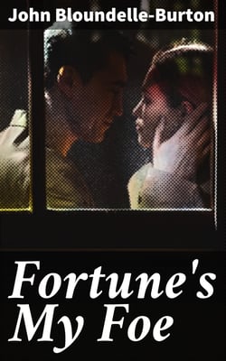 Fortune's My Foe - A Romance