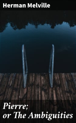 Pierre; or The Ambiguities