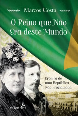 O reino que não era deste mundo - Crônica de uma República Não Proclamada