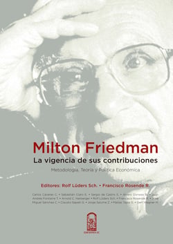 Milton Friedman: la vigencia de sus contribuciones - Metodología, Teoría y Política Económica
