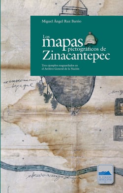 Los mapas pictográficos de Zinacantepec - Tres ejemplos resguardados en el Archivo General de la Nación