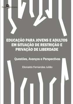 Educação para Jovens e Adultos em situação de restrição e privação de liberdade - Questões, avanços e perspectivas
