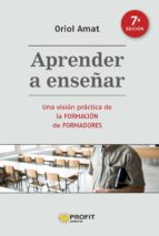 Aprender a enseñar (7a. edición) - Una visión práctica de la formación de formadores