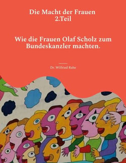 Die Macht der Frauen 2.Teil - Wie die Frauen Olaf Scholz zum Kanzler machten.