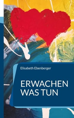 Erwachen was tun - Die neue Welt unser neues Leben