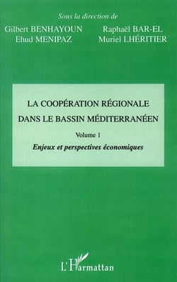 LA COOPÉRATION RÉGIONALE DANS LE BASSIN MÉDITERRANÉEN - Vol 1 : Enjeux et perspectives économiques