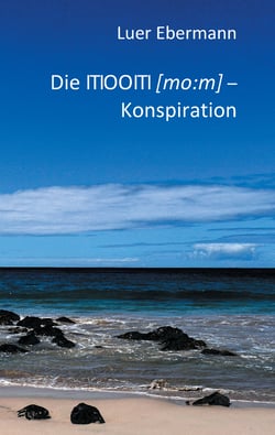 Die ITIOOITI (mo:m) - Konspiration - Ein Verschwörungsroman.
