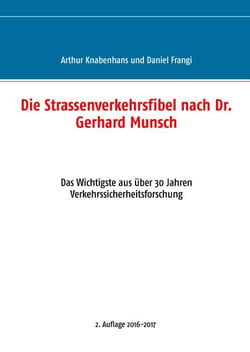 Die Strassenverkehrsfibel nach Dr. Gerhard Munsch - Das Wichtigste aus über 30 Jahren Verkehrssicherheitsforschung